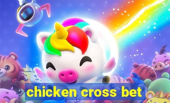 chicken cross bet